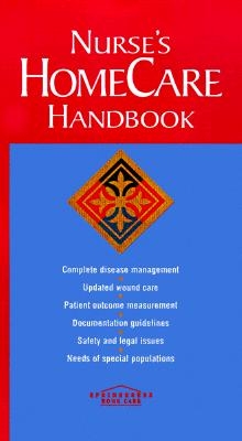 Nurse's Homecare Handbook - Springhouse Publishing, and Springhouse