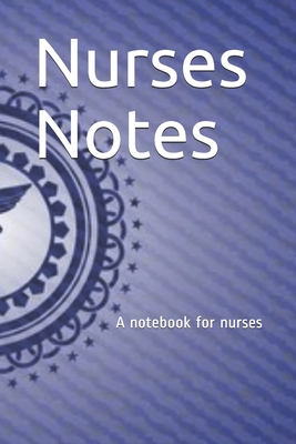 Nurses Notes: A notebook for nurses - Rodriguez, Julie
