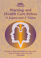Nursing and Health Care Ethics: A Legacy and a Vision