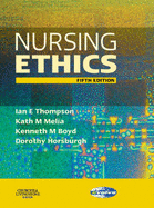 Nursing Ethics - Thompson, Ian E, PhD, and Melia, Kath M, PhD, and Boyd, Kenneth M