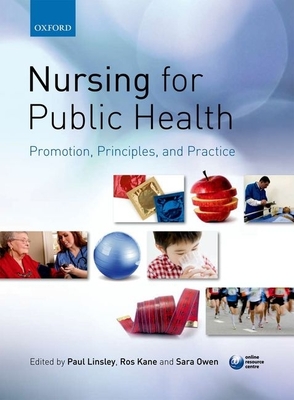 Nursing for Public Health: Promotion, Principles and Practice - Linsley, Paul (Editor), and Kane, Roslyn (Editor), and Owen, Sara (Editor)