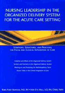 Nursing Leadership in the Organized Delivery System for the Acute Care Setting