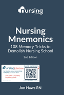 Nursing Mnemonics: 108 Memory Tricks to Demolish Nursing School