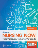 Nursing Now: Today's Issues, Tomorrow's Trends: Today's Issues, Tomorrows Trends