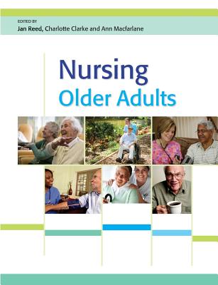 Nursing Older Adults - Reed, Jan, and Clarke, Charlotte, and MacFarlane, Ann