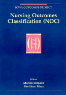 Nursing Outcomes Classification - Maas, M (Editor), and Johnson, Marion, PhD, RN (Editor)