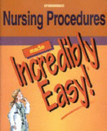 Nursing Procedures Made Incredibly Easy!
