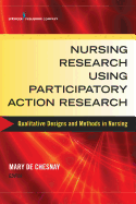 Nursing Research Using Participatory Action Research: Qualitative Designs and Methods in Nursing