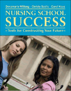 Nursing School Success: Skills for Constructing Your Future