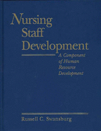 Nursing Staff Development: A Component of Human Resource Development: .
