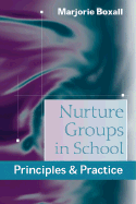 Nurture Groups in School: Principles & Practice