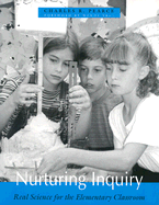 Nurturing Inquiry: Real Science for the Elementary Classroom