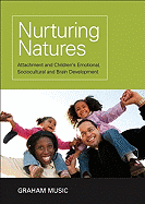 Nurturing Natures: Attachment and Children's Emotional, Sociocultural and Brain Development