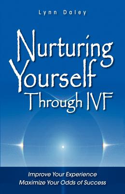 Nurturing Yourself Through Ivf - Daley, Lynn