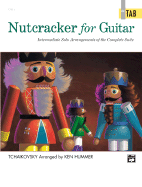 Nutcracker for Guitar in Tab: Intermediate Solo Arrangements of the Complete Suite