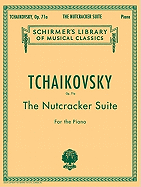 Nutcracker Suite, Op. 71a: Schirmer Library of Classics Volume 1447 Piano Solo