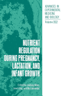 Nutrient Regulation During Pregnancy, Lactation and Infant Growth