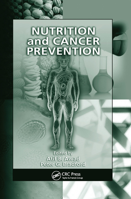 Nutrition and Cancer Prevention - Awad, Atif B. (Editor), and Bradford, Peter G. (Editor)