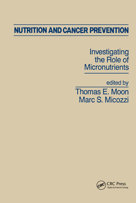 Nutrition and Cancer Prevention - Moon, Thomas (Editor), and Micozzi, Marc S (Editor)