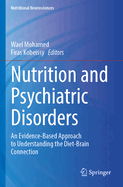 Nutrition and Psychiatric Disorders: An Evidence-Based Approach to Understanding the Diet-Brain Connection