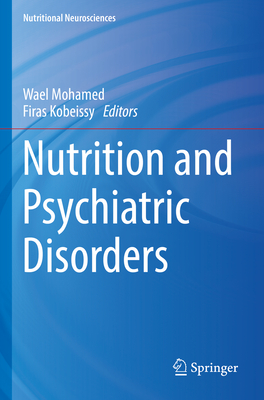 Nutrition and Psychiatric Disorders - Mohamed, Wael (Editor), and Kobeissy, Firas (Editor)