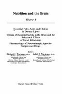Nutrition and the Brain Vol. 8: Essential Fatty Acids and Choline in Dietary Lipids; Uptake of Essential Metals in the Brain and Behavioral Effects of
