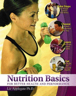 Nutrition Basics for Better Health and Performance - Applegate, Elizabeth Ann, and Braun, Marlia