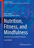 Nutrition, Fitness, and Mindfulness: An Evidence-Based Guide for Clinicians
