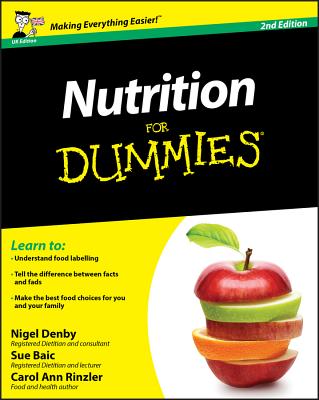 Nutrition For Dummies, UK Edition - Denby, Nigel, and Baic, Sue, and Rinzler, Carol Ann