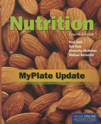 Nutrition, Fourth Edition: Myplate Update: . - Insel, Paul, and Ross, Don, and McMahon, Kimberley