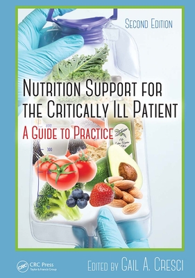 Nutrition Support for the Critically Ill Patient: A Guide to Practice, Second Edition - Cresci, Ph.D. (Editor)