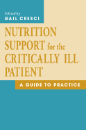 Nutrition Support for the Critically Ill Patient: A Guide to Practice