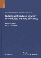 Nutritional Coaching Strategy to Modulate Training Efficiency: 75th Nestle Nutrition Institute Workshop, Mallorca, December 2011