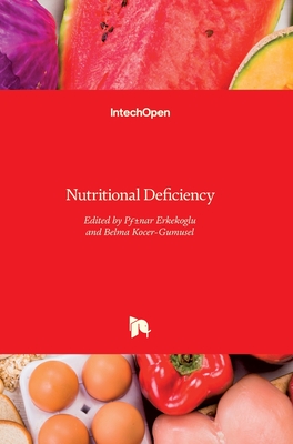 Nutritional Deficiency - Erkekoglu, Pinar (Editor), and Kocer-Gumusel, Belma (Editor)