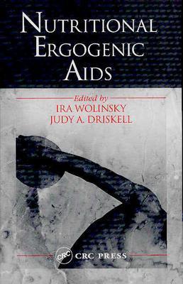 Nutritional Ergogenic AIDS - Wolinsky, Ira (Editor), and Driskell, Judy A (Editor)