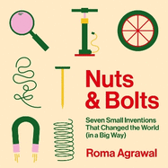 Nuts and Bolts: How Tiny Inventions Make Our World Work