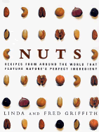 Nuts: Recipes from Around the World That Feature Nature's Perfect Ingredient