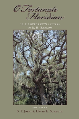 O Fortunate Floridian - Barlow, R H, and Joshi, S T (Editor), and Schultz, David E (Editor)