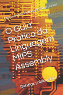O Guia Pr�tico da Linguagem Mips Assembly: Facilitando a programa??o em assembly
