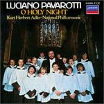 O Holy Night [11 Tracks] - London Voices; Luciano Pavarotti (vocals); Wandsworth School Boys' Choir (choir, chorus); Kurt Herbert Adler (conductor)