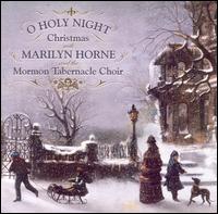 O Holy Night - Alexander Schreiner (organ); Frank W. Asper (organ); Marilyn Horne (mezzo-soprano); Mormon Tabernacle Choir (choir, chorus);...