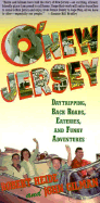 O' New Jersey: Day Tripping, Back Roads, Eateries, and Funky Adventures