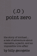 (.O ) Point Zero: The Story of Michael...
