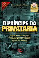 O Pr?ncipe da privataria (Cole??o Hist?ria Agora - Vol. 9)