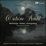 O sch�ne Nacht: Rheinberger, Brahms, Herzogenberg