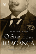 O Segredo DOS Braganca