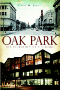 Oak Park: The Evolution of a Village