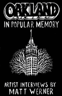 Oakland in Popular Memory: Interviews with Twelve Cutting-Edge Artists from Oakland and Beyond