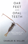 Oar Feet and Opal Teeth: About Copepods and Copepodologists
