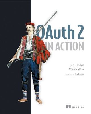 Oauth 2 in Action - Richer, Justin, and Sanso, Antonio
